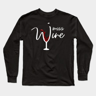 'I Miss Wine - Pregnant Ladies' Hilarous Wine Gift Long Sleeve T-Shirt